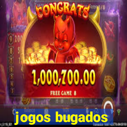 jogos bugados